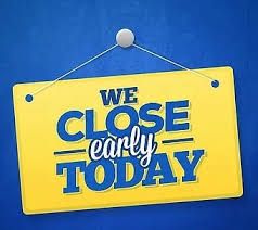 Closing Early Today 