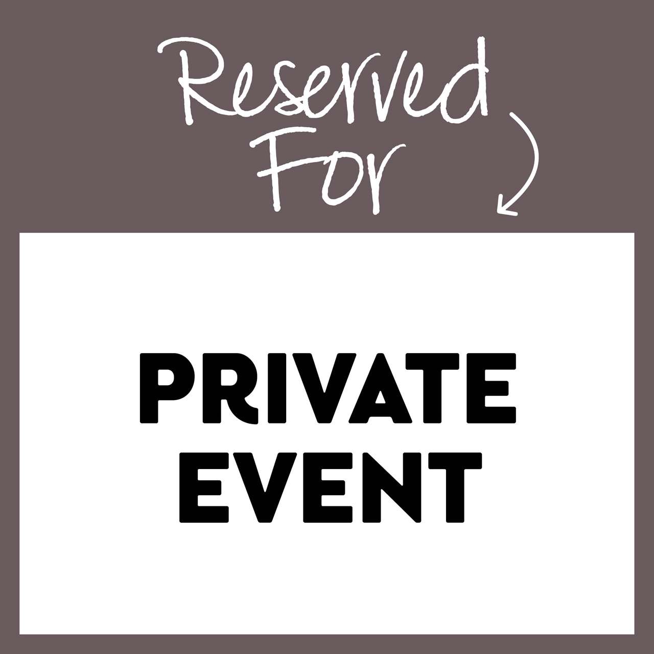 Reserved for Private Event